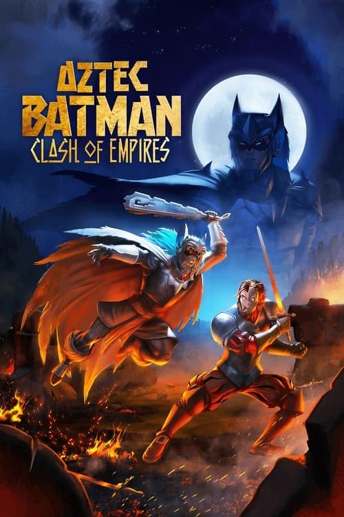 Aztec Batman: Clash of Empires Movie